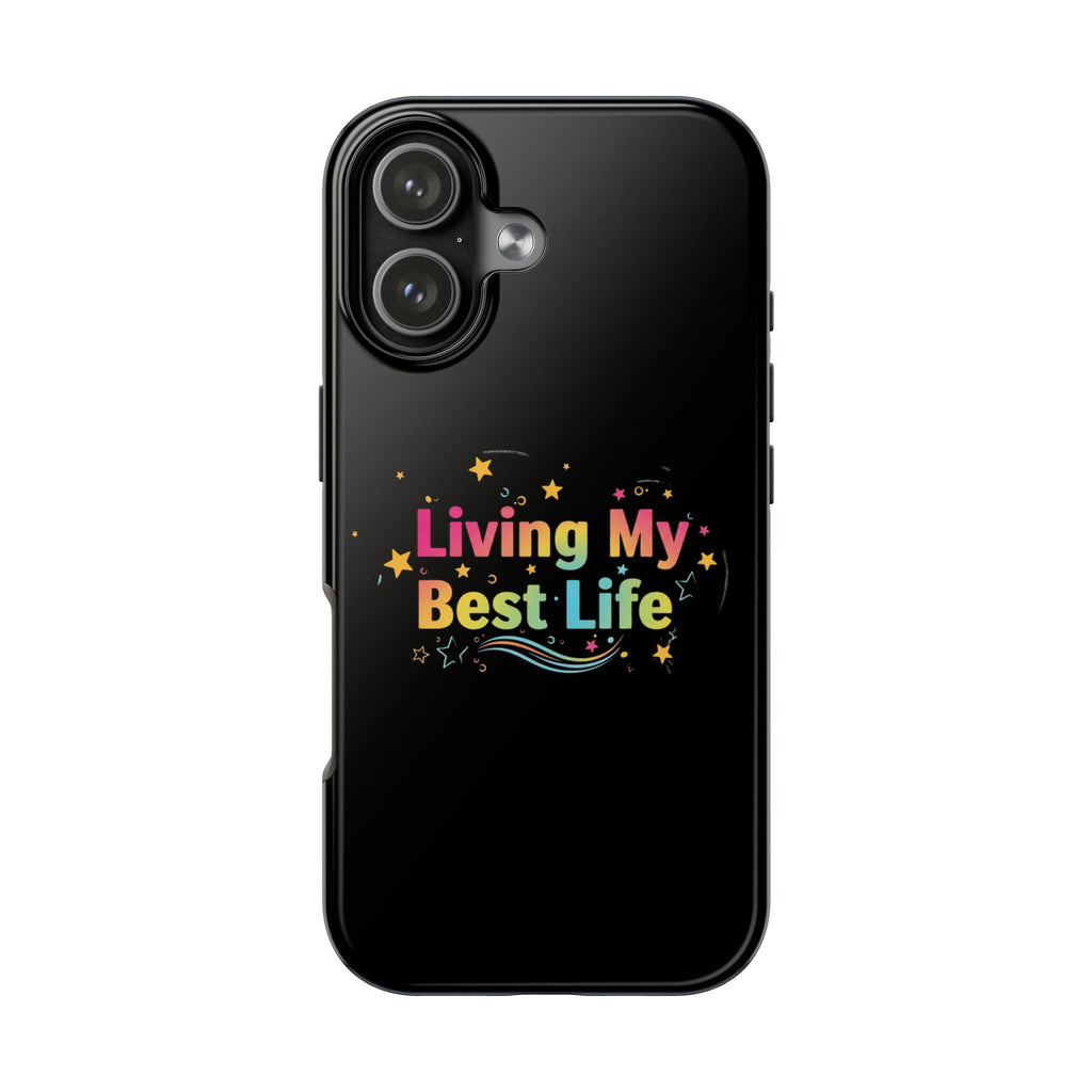 Living My Best Life Tough Phone Case — Colorful Positive Quote Protective Case