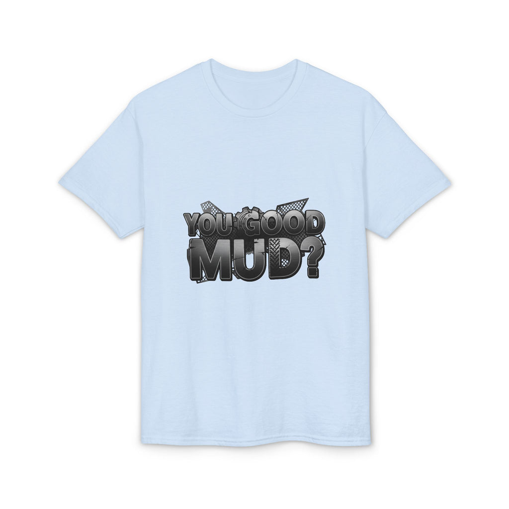 You Good Mud? Graphic T-Shirt — Bold 3D Text Streetwear Tee