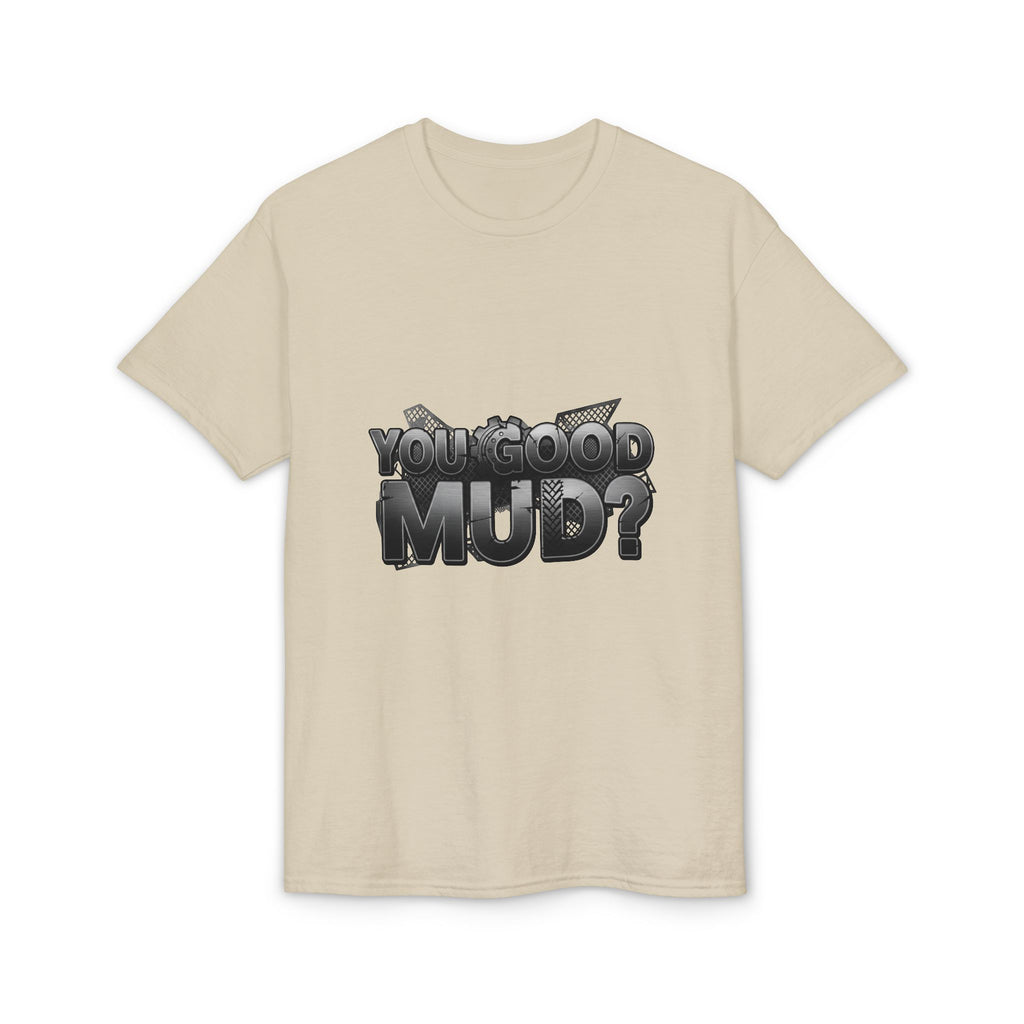 You Good Mud? Graphic T-Shirt — Bold 3D Text Streetwear Tee