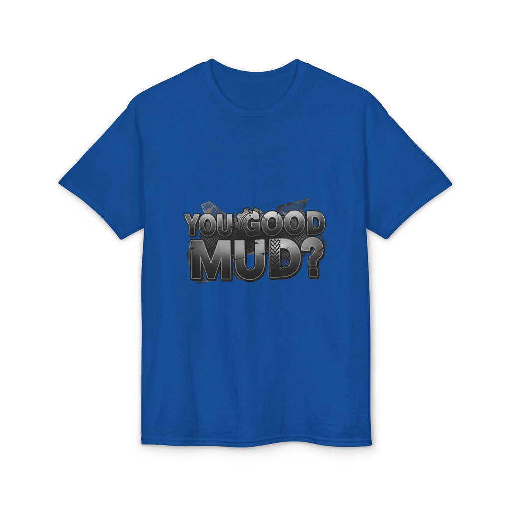 You Good Mud? Graphic T-Shirt — Bold 3D Text Streetwear Tee