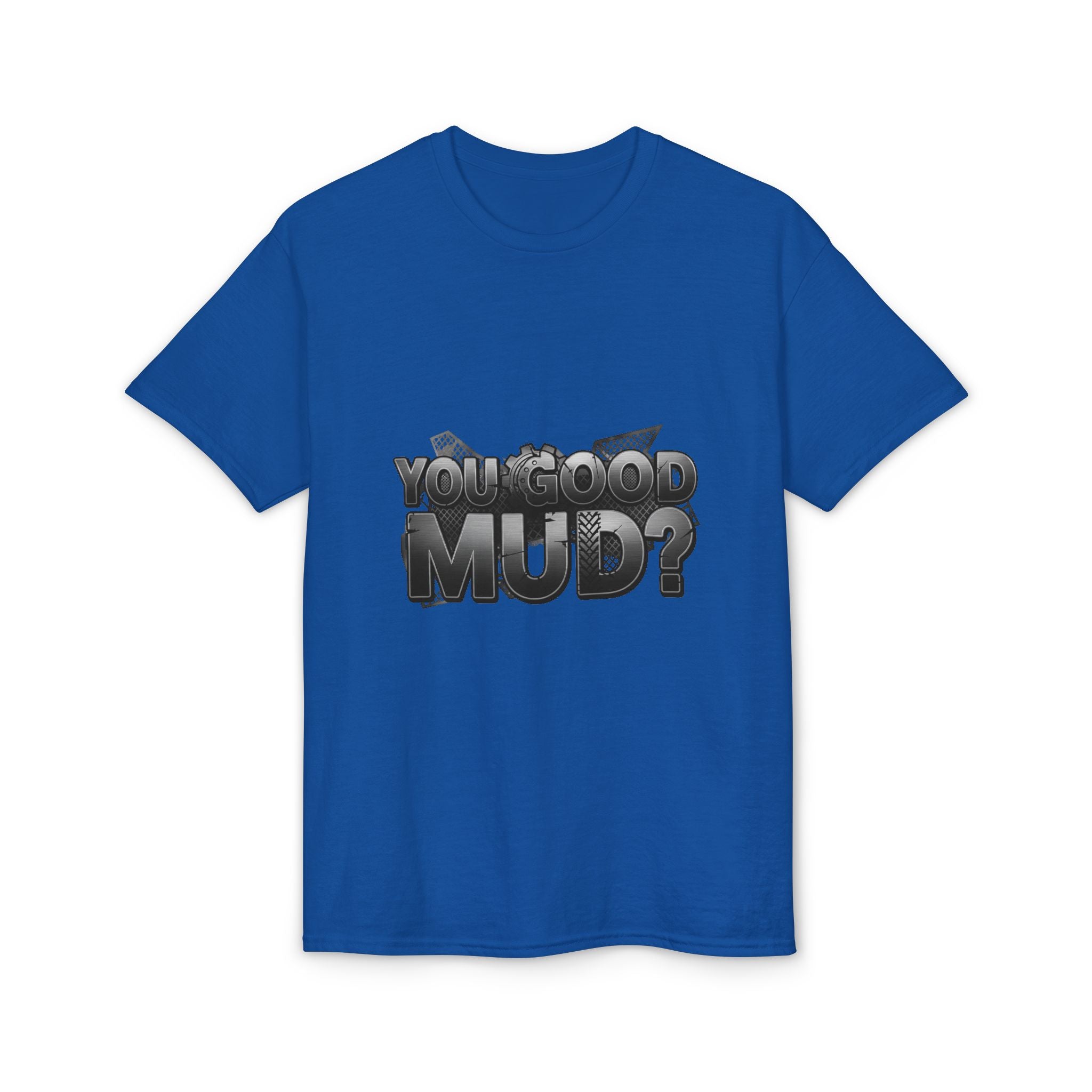 You Good Mud? Graphic T-Shirt — Bold 3D Text Streetwear Tee