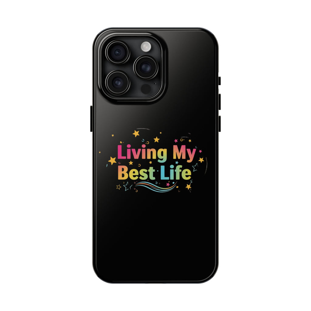 Living My Best Life Tough Phone Case — Colorful Positive Quote Protective Case